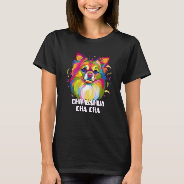 T-shirt Chihuahua Cha Cha Chiwawa Humor Toy Breed Dog (Devant)