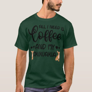 T-shirt Chihuahua Chien Tout Ce Dont J'Ai Besoin C'Est Du