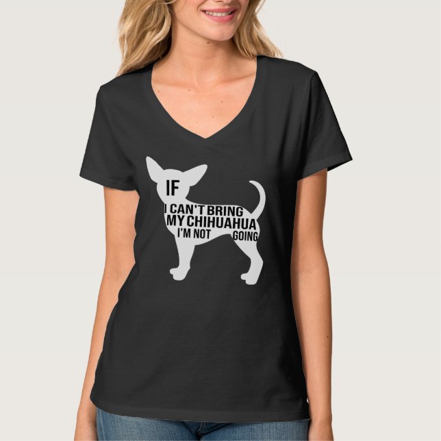 T-shirt Chihuahua si je peux apporter mon Chihuahua je (Devant)