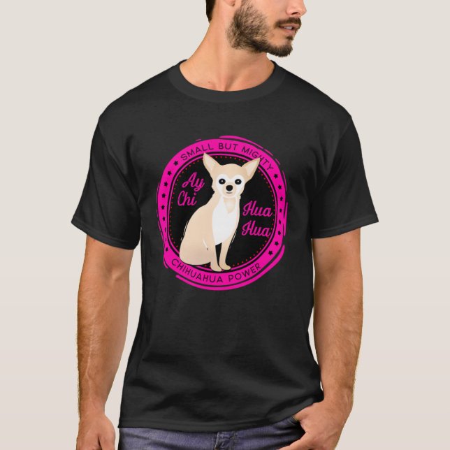 T-shirt Chihuahua Small But Mighty (Devant)
