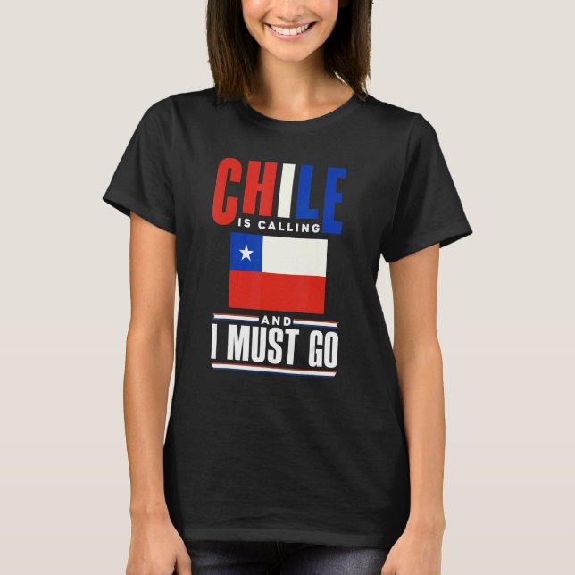 T-shirt Chile Chilean Chile Flag Chile Is Calling And I Mu (Devant)