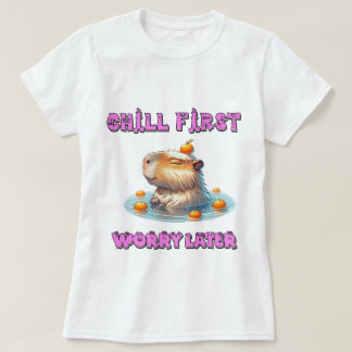 T-shirt Chill First Worry Later - Funny Relax Capy Design
