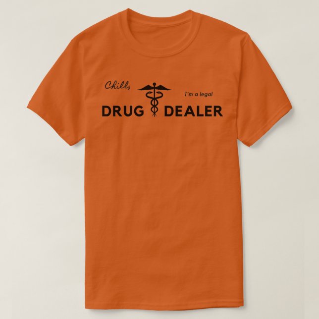T-shirt Chill Ix27m un revendeur de drogue légal Funny (Design devant)