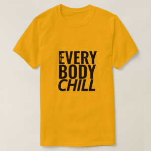 T-shirt Chill pour tout le monde - Une chemise pour Monsie