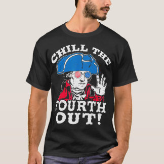 T-shirt Chill The Quatrième Out Washington USA 4 juillet