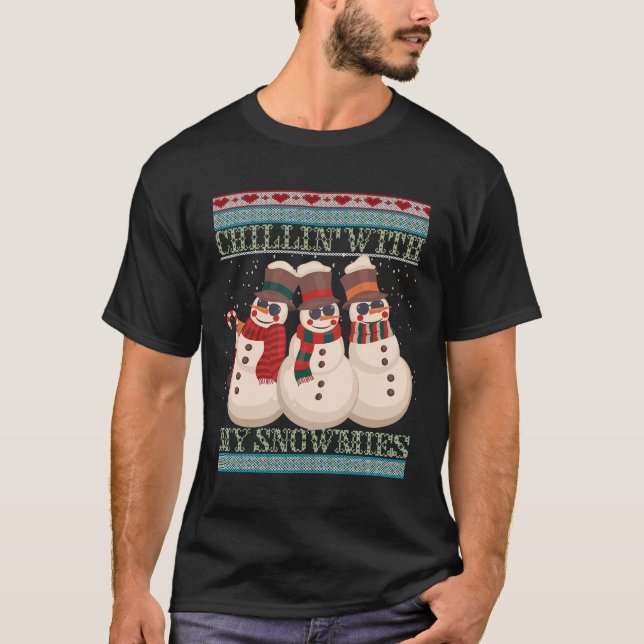 T-shirt Chillin' Avec Mes Neiges Moins moche Noël Snowman (Devant)