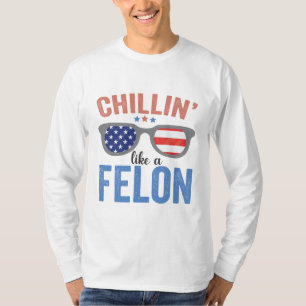 T-shirt Chillin comme Felon Trump Elections américaines US