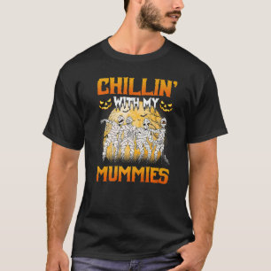 T-shirt Chillin' with My Mummies Mummy Halloween Costume D