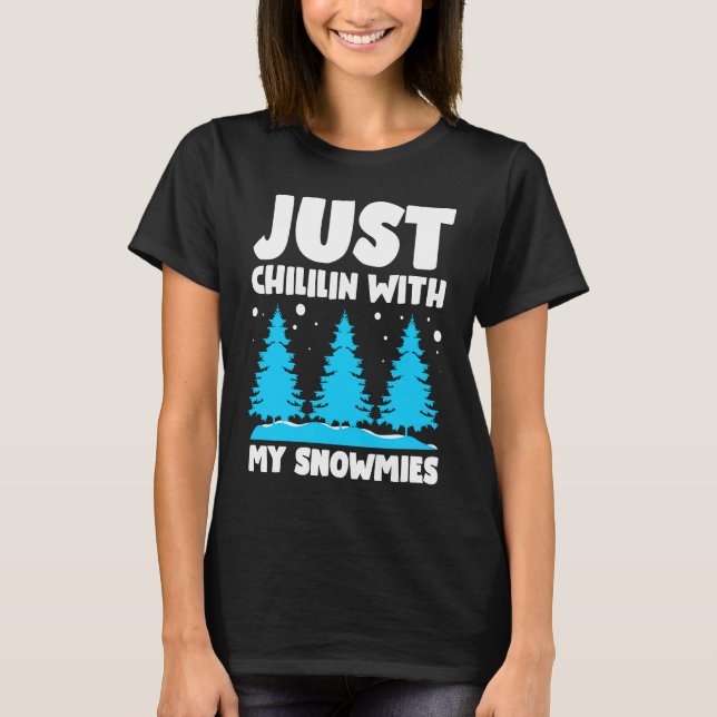 T-shirt Chillin With My Snowmies  Ugly Christmas (Devant)