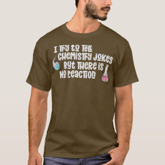 T-shirt Chimie Blagues Drôle Pas de Réaction Science Amour