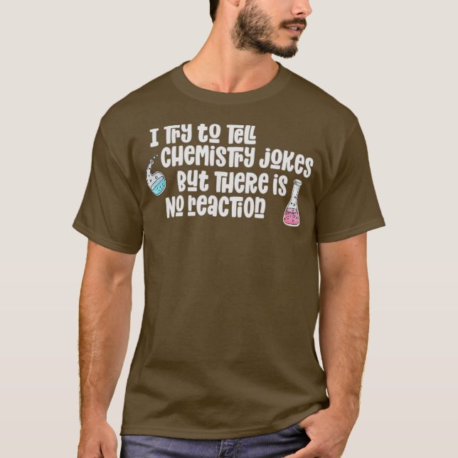 T-shirt Chimie Blagues Drôle Pas de Réaction Science Amour (Devant)