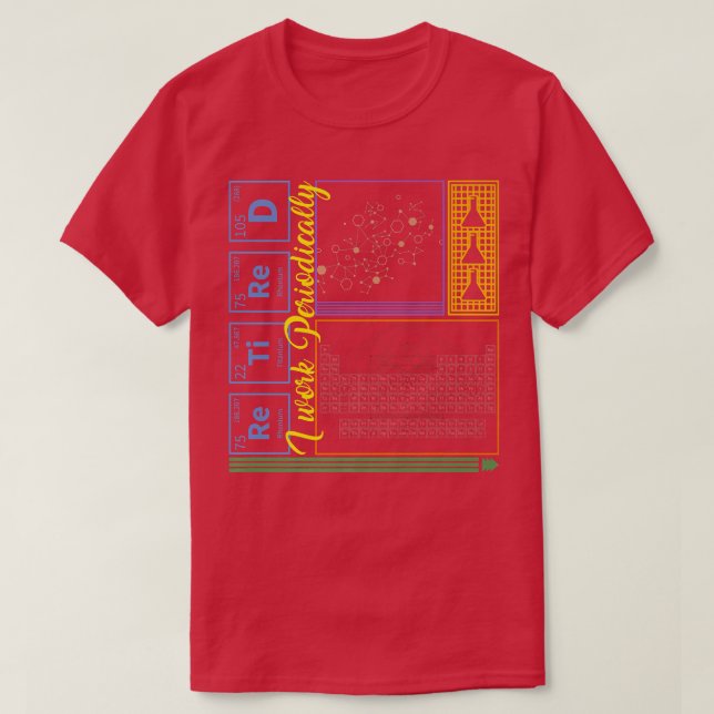 T-shirt Chimie Nerd Je Travaille Périodiquement Science Re (Design devant)
