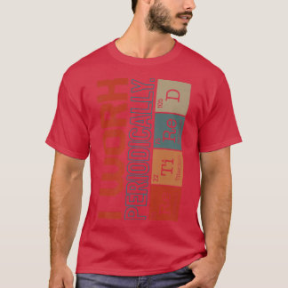 T-shirt Chimie Nerd Je Travaille Périodiquement Science Re