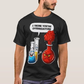 T-shirt Chimie Vous êtes en sur-réaction famille