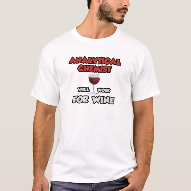 T-shirt Chimiste analytique ... Travaillera Pour Le Vin (Devant)
