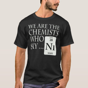 T-shirt Chimistes qui disent le Ni