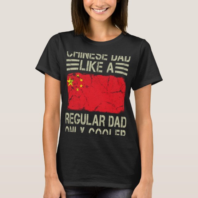 T-shirt Chinese Dad Like a Regular Dad Only Cooler  Dad (Devant)