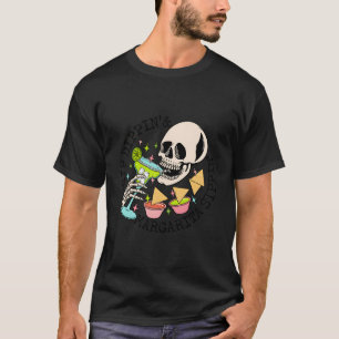 T-shirt Chip Dippin Margarita Sippin Funny Skull Skeleton