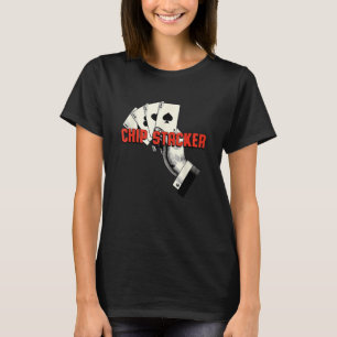 T-shirt Chip Stacker Casino Gambler Gambling Bettor Poker