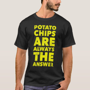 T-shirt Chips De Pomme De Terre Drôle Sont Toujours La Rép