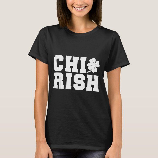 T-shirt Chirish St. Patrick's Day Chi-irish Funny Chicago  (Devant)