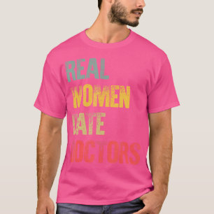 T-shirt Chirt Dating Drôle Vraie Femmes Date Médecins Cade