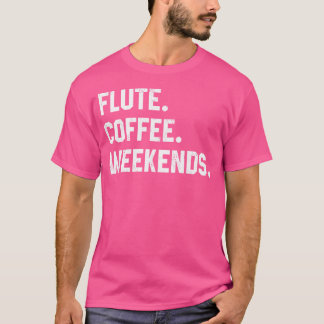 T-shirt Chirures Drôle Pour Les Femmes Café Flute Week-End