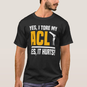 T-shirt Chirurgie Acl Tore genou Oui C'est mal reconstruct