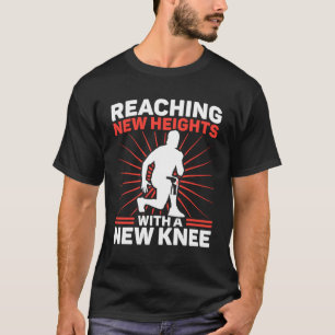 T-shirt Chirurgie du genou Atteindre de nouvelles hauteurs