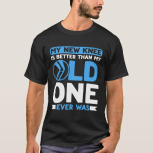 T-shirt Chirurgie du genou Mon nouveau genou est mieux TKR