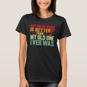T-shirt Chirurgie du genou Mon nouveau genou est mieux TKR