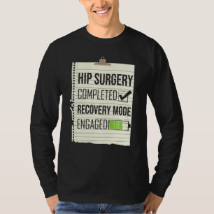 T-shirt Chirurgie Hip Terminé Mode de récupération Engagé