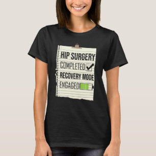 T-shirt Chirurgie Hip Terminé Mode de récupération Engagé 