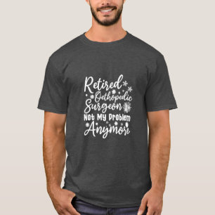 T-shirt Chirurgien Orthopédique à la Retraite Plus Mon Pro