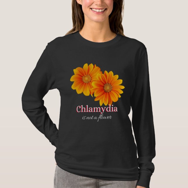 T-shirt Chlamydia Is Not A Flower (Devant)
