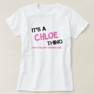 T-shirt Chloe chose que vous ne comprendriez pas le nom T-