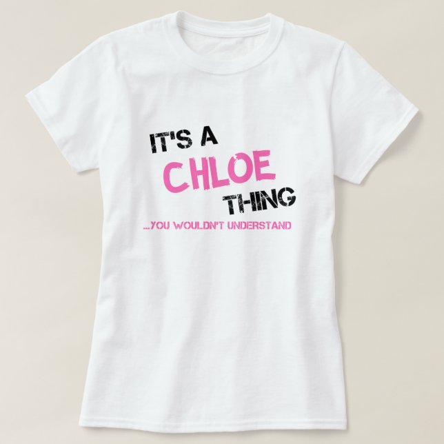 T-shirt Chloe chose que vous ne comprendriez pas le nom T- (Design devant)