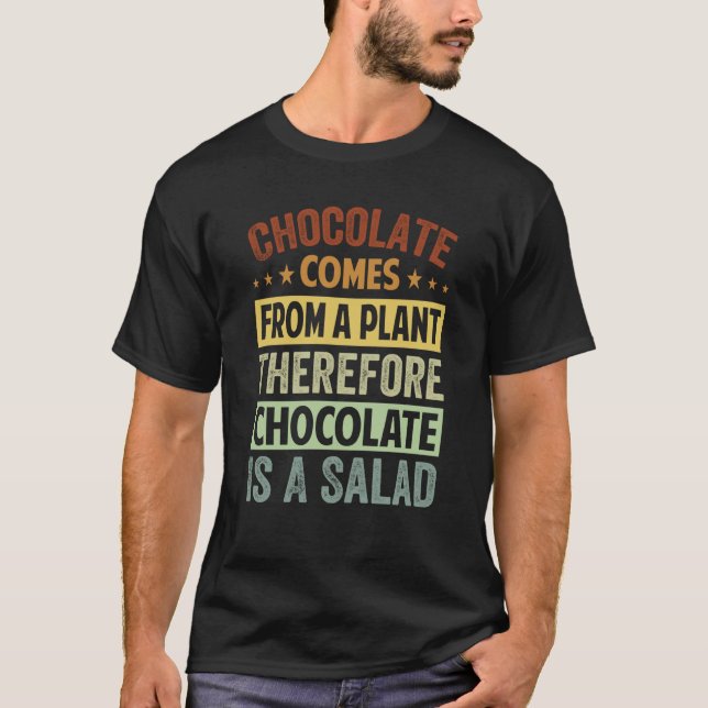 T-shirt Chocolate Comes From A Plant Chocolate Is A Salad  (Devant)