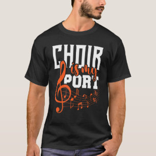 T-shirt Choir Is My Sport Chorister Show Choir Choir Choir