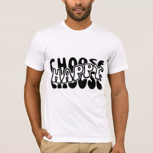 T-shirt Choisir heureux
