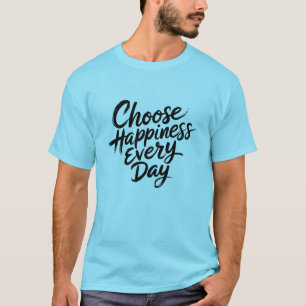 T-shirt Choisir le bonheur chaque jour