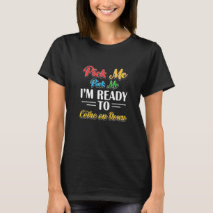 T-shirt Choisis-Moi Je Suis Prêt À Venir Pour Les Femmes H
