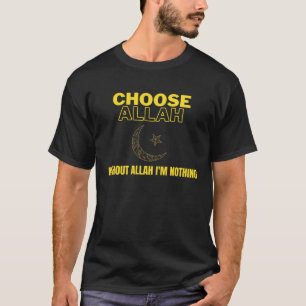 T-shirt Choisissez Allah Sans Allah Je Suis Rien Islamique