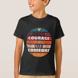 T-shirt Choisissez Courage sur Comfort Motivational Inspir