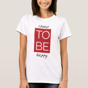 T-shirt Choisissez d'être heureux