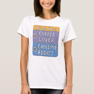 T-shirt Choisissez-en un - Café ou Caféine