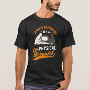 T-shirt Choisissez Happiness Soyez Physiothe Physiothe