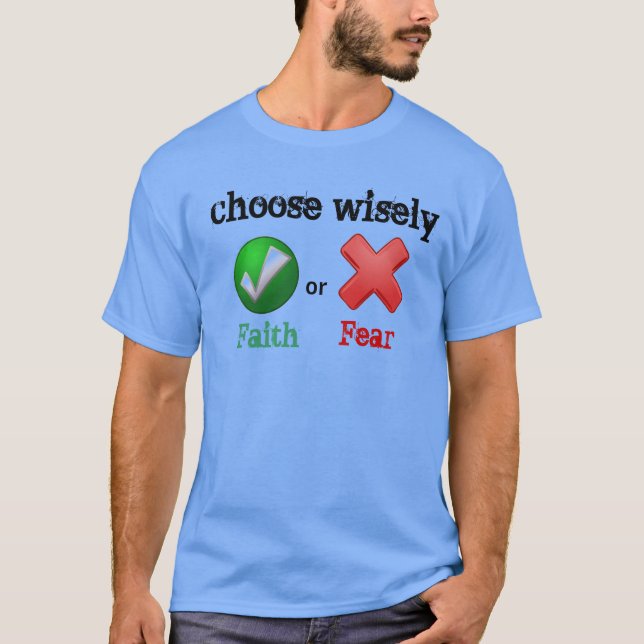 T-shirt Choisissez la foi ou la peur judicieuse (Devant)