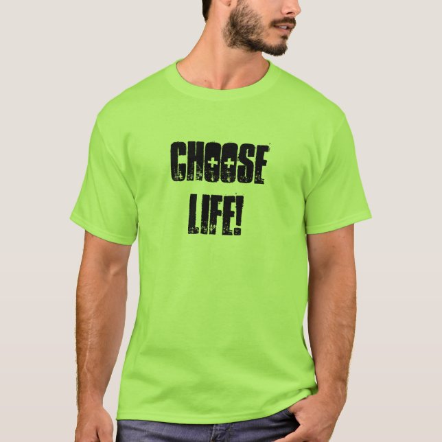 T-shirt Choisissez la vie ! (Devant)