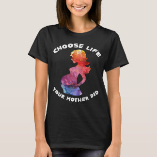T-shirt Choisissez la vie que votre mère a Anti-avortement